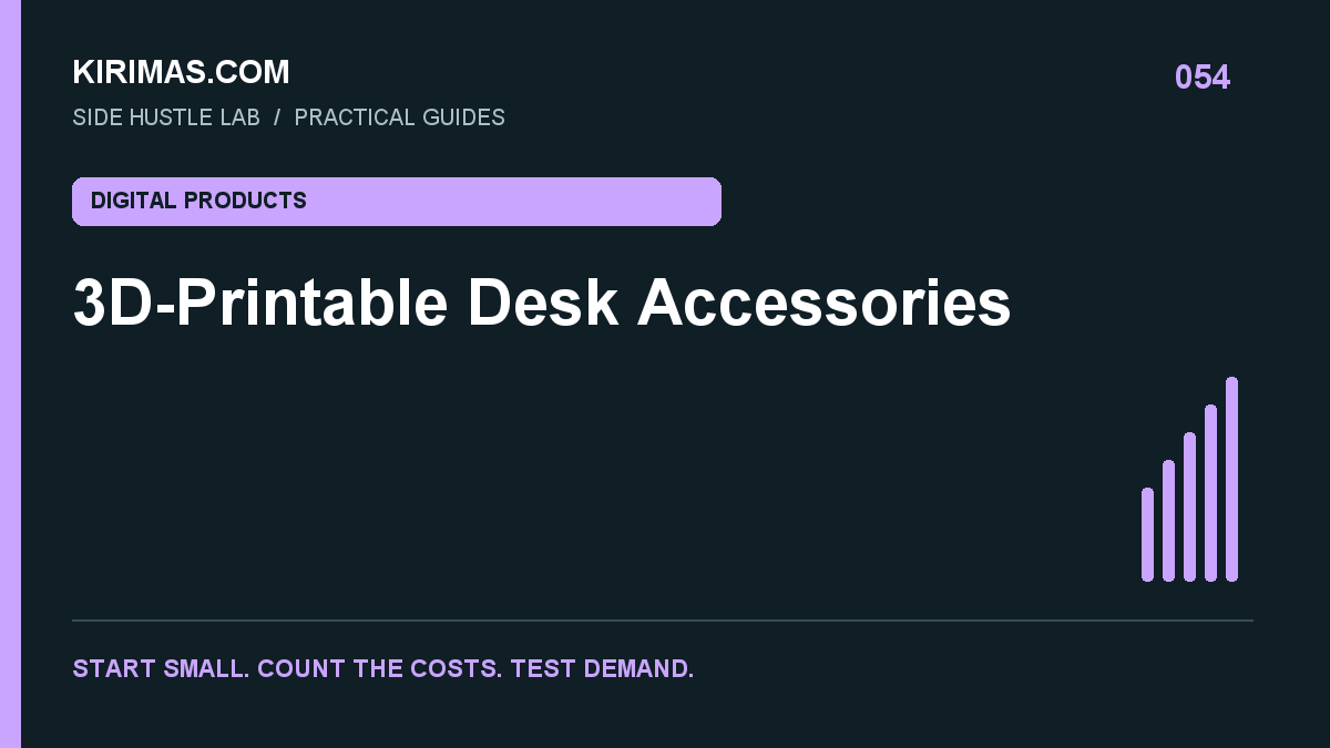 Kirimas.com guide: 3D-Printable Desk Accessories: Sell Files That Have Been Tested